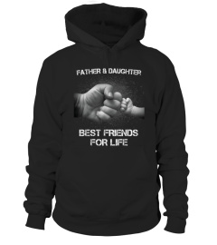 FATHER AND DAUGHTER BEST FRIENDS FOR LIF