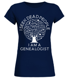 I seek dead people I'm a genealogist