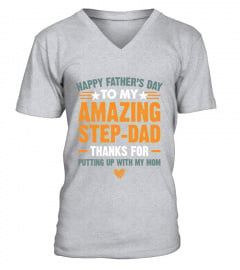Happy Fathers Day To My Amazing Step-dad Thanks For Putting Up With My Mom Shirt