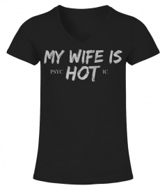 My wife is psychotic HOT Tshirt Gift