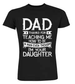 Mens Dad Thank You For Teaching Me How To Be A Man T-Shirt Gift