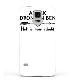 als ik dronken ben.