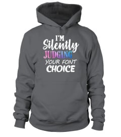 I'm Silently Judging Your Font Choice Funny Shirt