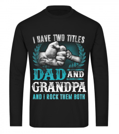 MENS I HAVE TWO TITLES DAD AND GRANDPA T