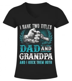 MENS I HAVE TWO TITLES DAD AND GRANDPA T