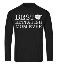 Womens Best BETTA FISH Mom Ever Shirt Gift for Mom Grandma or Wife