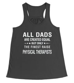 All Dads Are Created Equal Finest Raise Physical Therapists