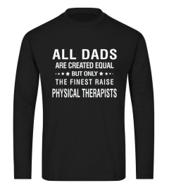 All Dads Are Created Equal Finest Raise Physical Therapists