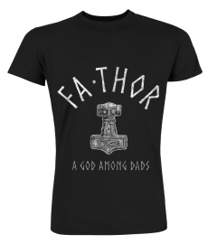 MENS FATHOR SHIRT GOD AMONG DADS THOR HA