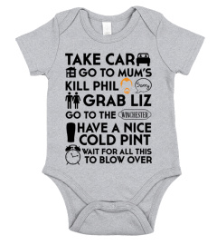 Hr - TAKE CAR GO TO MUM S KILL PHIL SORRY GRAB LIZ GO TO THE WINCHESTER