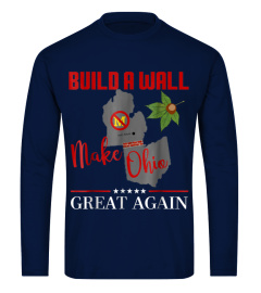 Make Ohio Great Again - Build a Wall - State Gift T-shirt