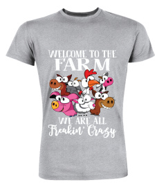 Welcome To The Farm We Are All Freaking Crazy