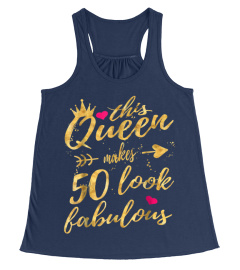 This Queen Makes 50 Look Fabulous 50th Birthday Shirt Women