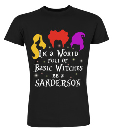 Hlw - IN A WORLD FULL OF BASIC WITCHES, BE A SANDERSON