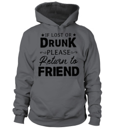 If lost or drunk please return to friend