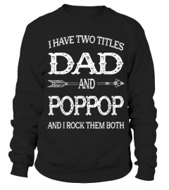 MENS I HAVE TWO TITLES DAD AND POPPOP FU