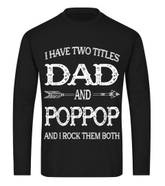 MENS I HAVE TWO TITLES DAD AND POPPOP FU