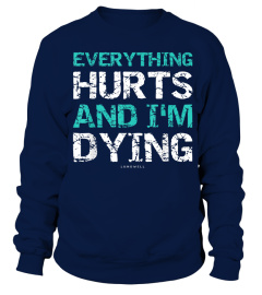 Funny Workout Shirts Everything Hurts And I'm Dying