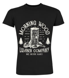 MORNING WOOD T SHIRT LUMBER COMPANY FUNN