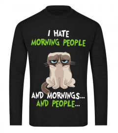 Grumpy Cat I Hate Morning People And Mornings And People