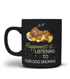 Happiness Is Listening To Your Dog Snoring