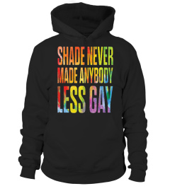 Shade Never Made Anybody Less Gay Shirt