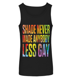 Shade Never Made Anybody Less Gay Shirt