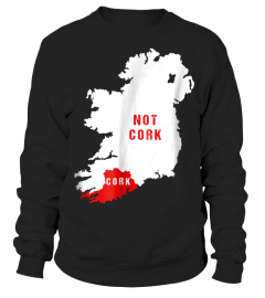 Cork T shirt Ireland county Cork Rebel county Not Cork