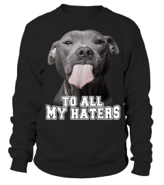 Funny Pitbull To All My Haters Shirt Pitbull Dog Lover Gift