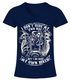 I Don't Ride My Own Bike But I Do Ride My Own Biker Tshirt