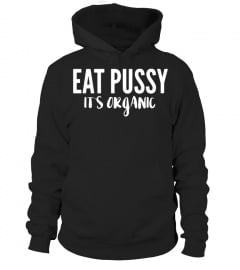 Eat Pussy It's Organic