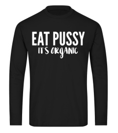 Eat Pussy It's Organic