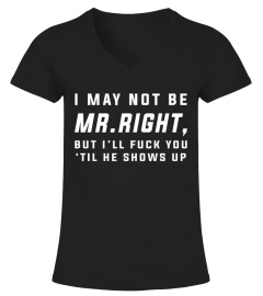 FUNNY - I MAY NOT BE MR RIGHT
