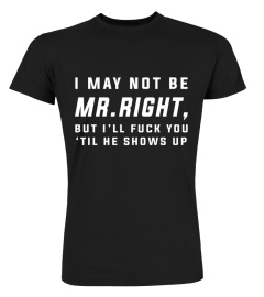 FUNNY - I MAY NOT BE MR RIGHT