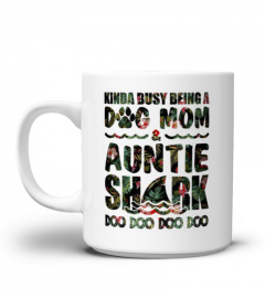 Kinda busy being a dog mom auntie shark doo doo doo