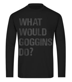 What Would Goggins Do Shirt Tank Top