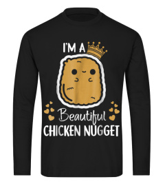 I'm a Beautiful chicken nugget Nug Life Tshirt for Nug lover