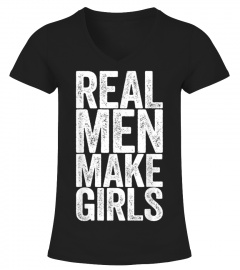 Mens Real Men Make Girls T-Shirt Father's Day Gift Shirt T-Shirt