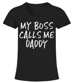 My Boss Calls Me Daddy Father T-Shirt