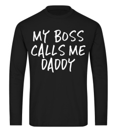 My Boss Calls Me Daddy Father T-Shirt