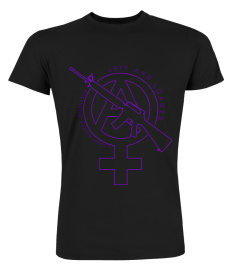 Left And Loaded (Anarcha-Feminist)