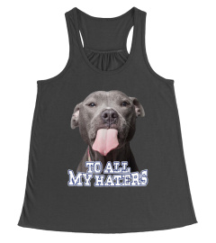 To All My Haters Pitbull Dog