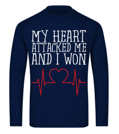 My Heart Attacked Me and I Won Shirt Hearts Still Beating