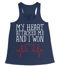 My Heart Attacked Me and I Won Shirt Hearts Still Beating