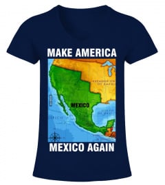 Make America Mexico Again Map T Shirt Camisa Playera Funny