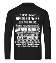 Yes I'm A Spoiled Wife But Not Yours Freakin Awesome Husband