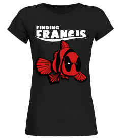 Deadpool Funny Shirt Finding Francis