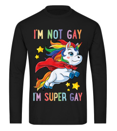 Im not Gay Im Super Gay Pride LGBT Flag T shirt Unicorn