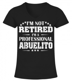 Im Not Retired Im A Professional Abuelito TShirt Happy