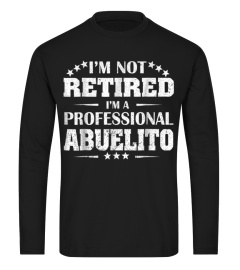 Im Not Retired Im A Professional Abuelito TShirt Happy